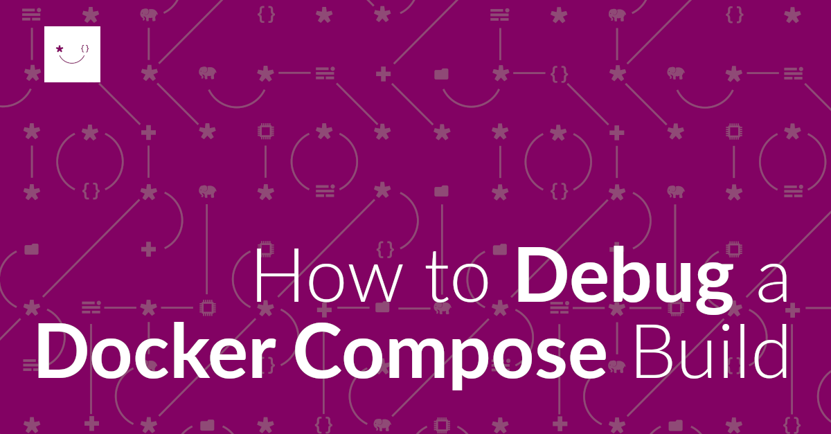How to Debug a Docker Compose Build