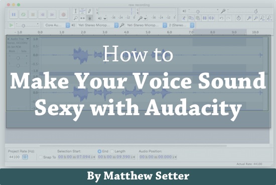 How to Make Your Voice Sound Sexy with Audacity