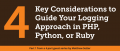 Four Key Considerations to Guide Your Logging Approach in PHP, Python, or Ruby