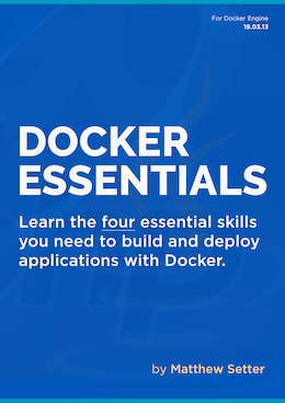 Docker Essentials. Learn the four essential skills you need to build and deploy applications with Docker!