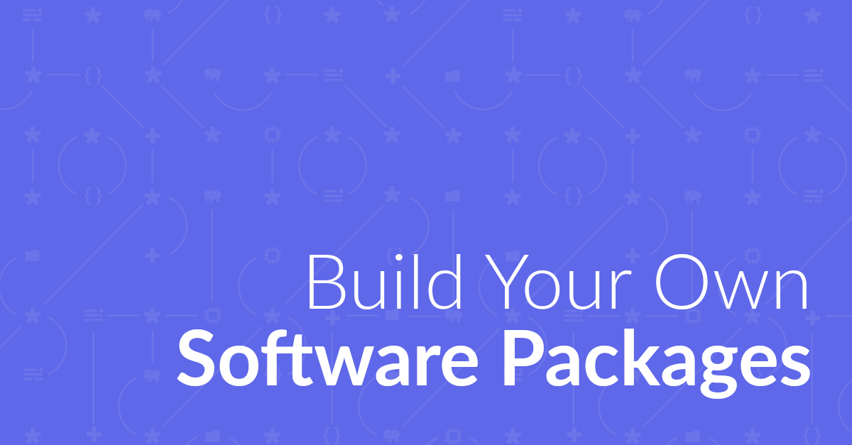 Build Your Own Software Packages