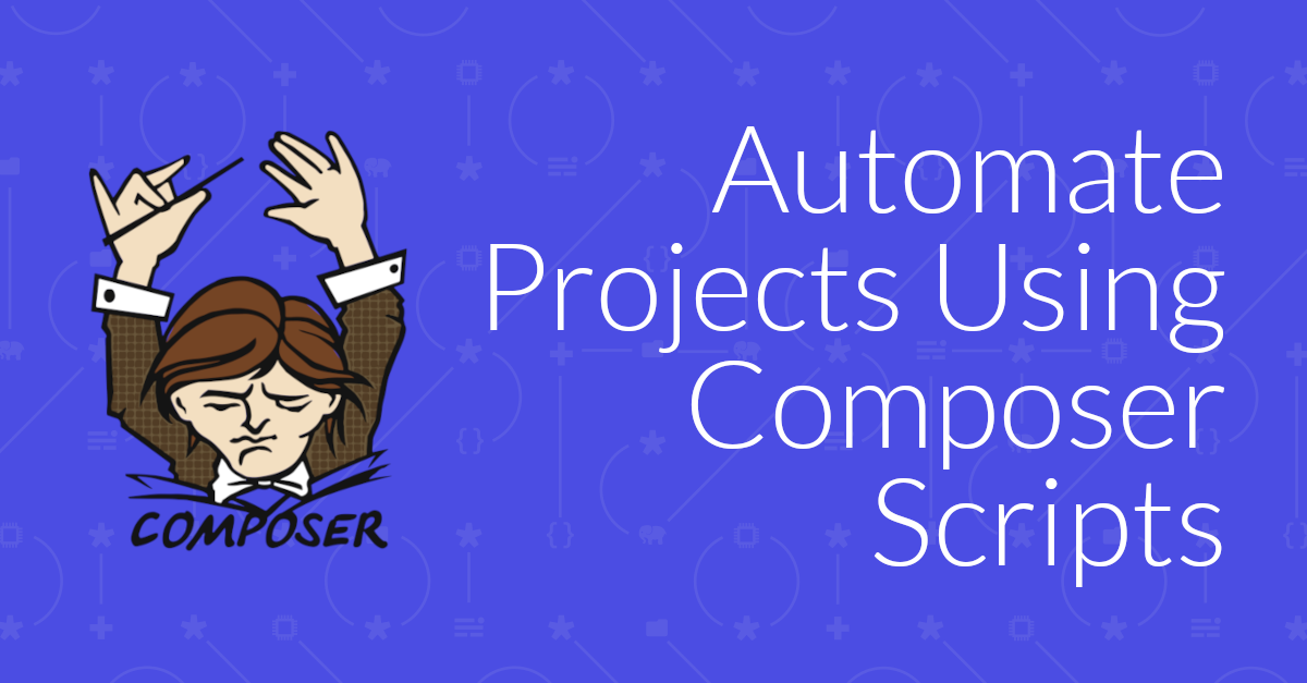 How To Automate Projects Using Composer Scripts
