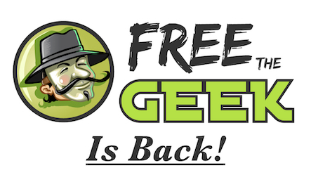 Free the Geek is Back!