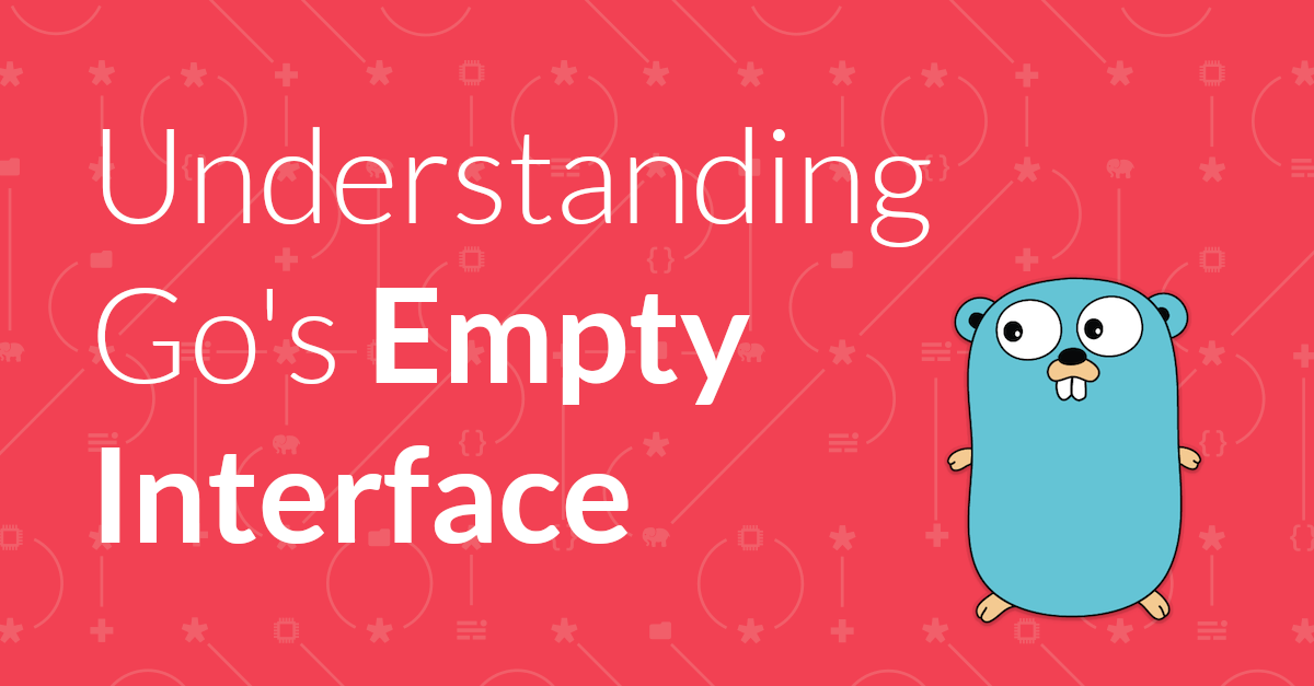 Understanding Go's Empty Interface