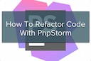How To Refactor Code With PhpStorm