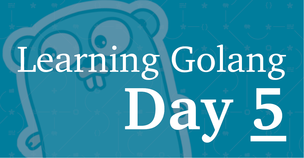 Learning Golang. Day 5