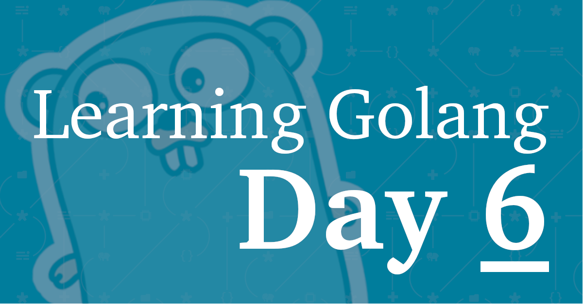 Learning Golang. Day 6