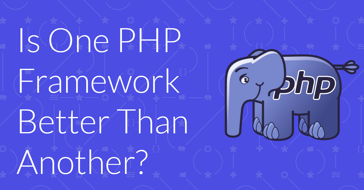 Is the approach of one PHP Framework better than any other?