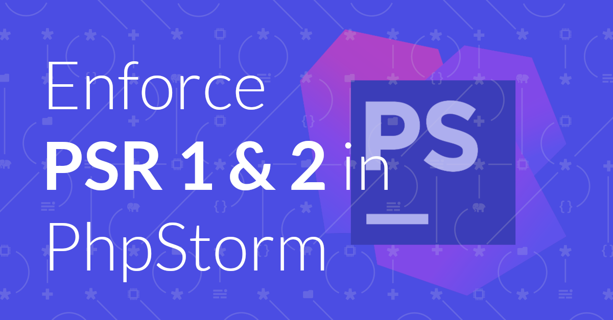 Enforcing PSR 1 & 2 in PHPStorm