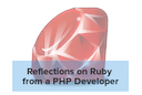 Reflections on Ruby from a PHP Developer