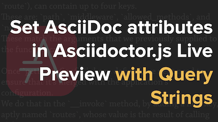 How to Use Query Strings to Set Custom Attributes in the Asciidoctor.js Live Preview Extension